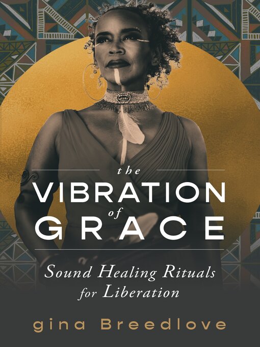 Title details for The Vibration of Grace by gina Breedlove - Available
